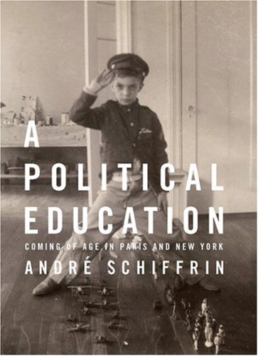 The cover of A Political Education: Coming of Age in Paris and New York