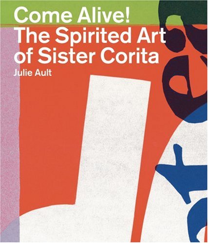 The cover of Come Alive!: The Spirited Art of Sister Corita