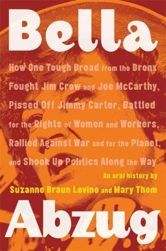 The cover of Bella Abzug: How One Tough Broad from the Bronx Fought Jim Crow and Joe McCarthy