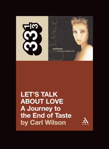 The cover of Celine Dion's Let's Talk About Love: A Journey to the End of Taste (33 1/3)