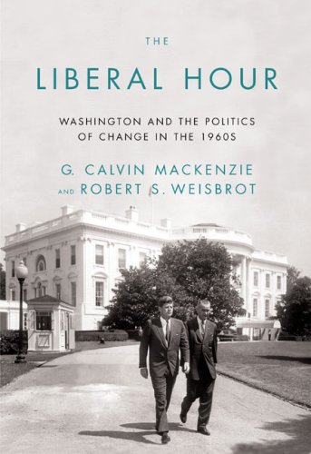 The cover of The Liberal Hour: Washington and the Politics of Change in the 1960s