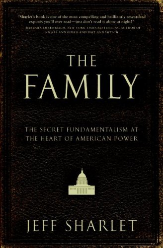 The cover of The Family: The Secret Fundamentalism at the Heart of American Power