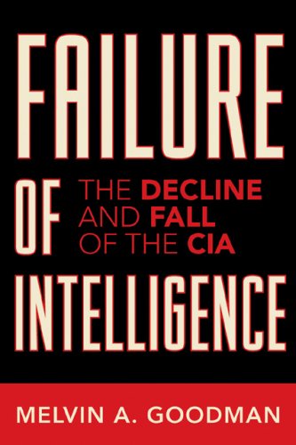 The cover of Failure of Intelligence: The Decline and Fall of the CIA