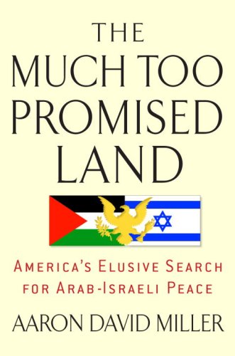 The cover of The Much Too Promised Land: America's Elusive Search for Arab-Israeli Peace