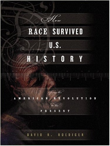 The cover of How Race Survived US History: From the American Revolution to the Present