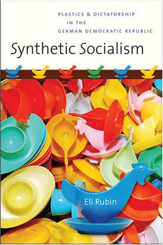 The cover of Synthetic Socialism: Plastics and Dictatorship in the German Democratic Republic