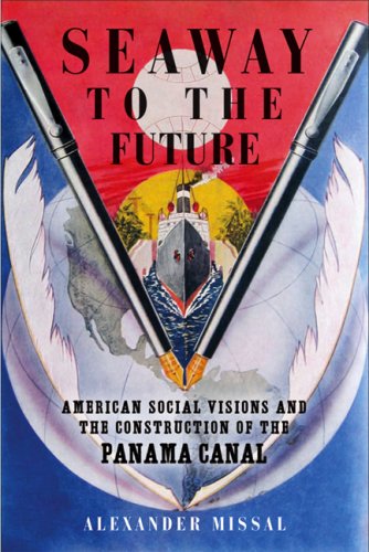 The cover of Seaway to the Future: American Social Visions and the Construction of the Panama Canal (Studies in American Thought and Culture)