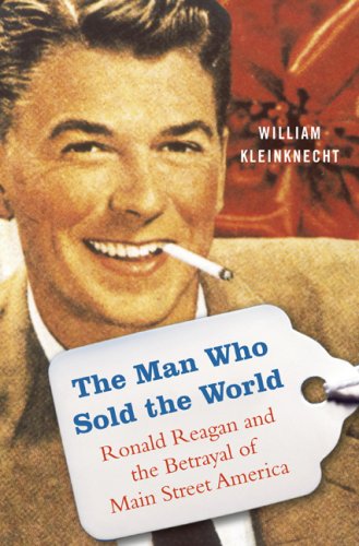 The cover of The Man Who Sold the World: Ronald Reagan and the Betrayal of Main Street America