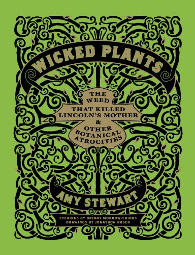 The cover of Wicked Plants: The Weed That Killed Lincoln's Mother and Other Botanical Atrocities
