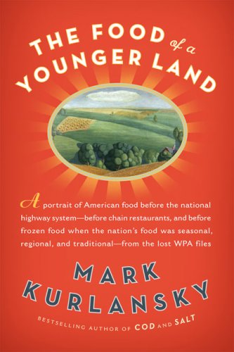 The cover of The Food of a Younger Land: A Portrait of American Food--Before the National Highway System, Before Chain Restaurants, and Before Frozen Food, When the Nation's Food Was Seasonal