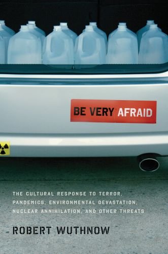 The cover of Be Very Afraid: The Cultural Response to Terror, Pandemics, Environmental Devastation, Nuclear Annihilation, and Other Threats