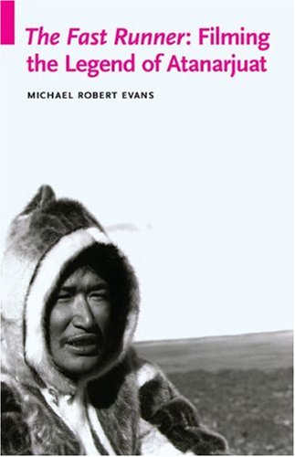 The cover of The Fast Runner: Filming the Legend of Atanarjuat (Indigenous Films)