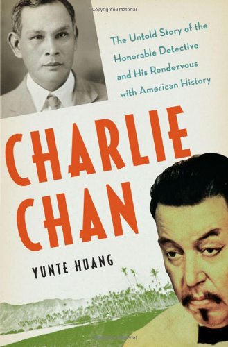 The cover of Charlie Chan: The Untold Story of the Honorable Detective and his Rendezvous with American History
