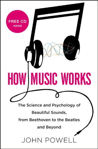 The cover of How Music Works: The Science and Psychology of Beautiful Sounds, from Beethoven to the Beatles and Beyond