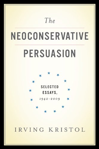 The cover of The Neoconservative Persuasion: Selected Essays, 1942-2009