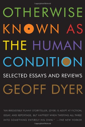 The cover of Otherwise Known as the Human Condition: Selected Essays and Reviews