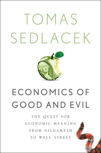 The cover of Economics of Good and Evil: The Quest for Economic Meaning from Gilgamesh to Wall Street