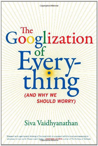The cover of The Googlization of Everything: (And Why We Should Worry)