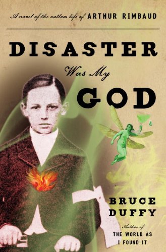 The cover of Disaster Was My God: A Novel of the Outlaw Life of Arthur Rimbaud