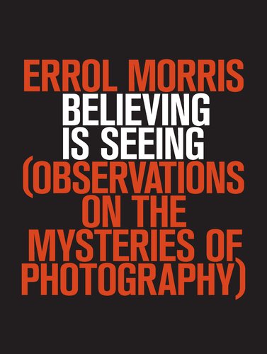 The cover of Believing Is Seeing: Observations on the Mysteries of Photography
