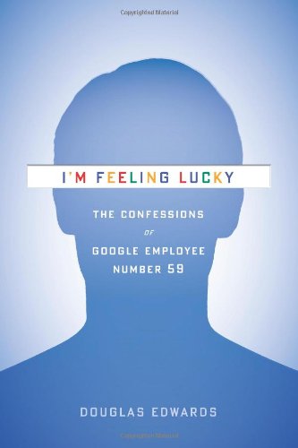 The cover of I'm Feeling Lucky: The Confessions of Google Employee Number 59