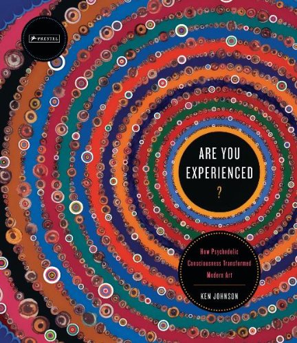 The cover of Are You Experienced?: How Psychedelic Consciousness Transformed Modern Art