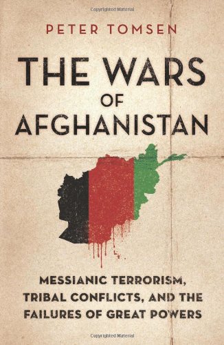 The cover of The Wars of Afghanistan: Messianic Terrorism, Tribal Conflicts, and the Failures of Great Powers