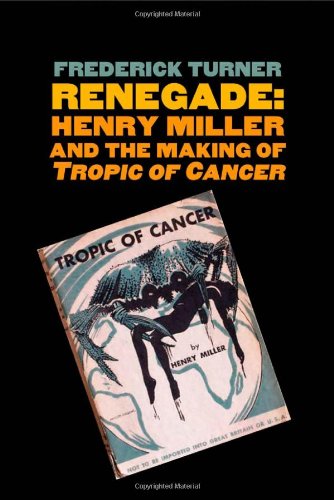 The cover of Renegade: Henry Miller and the Making of "Tropic of Cancer" (Icons of America)