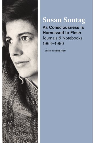 The cover of As Consciousness Is Harnessed to Flesh: Journals and Notebooks, 1964-1980