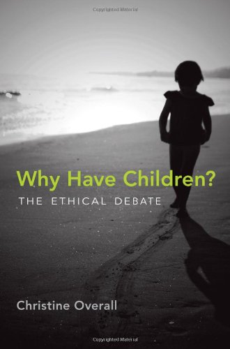 The cover of Why Have Children?: The Ethical Debate (Basic Bioethics)