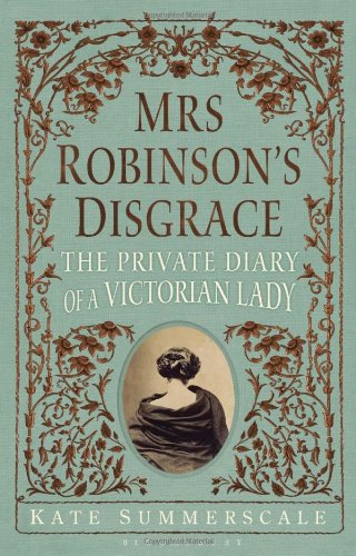 The cover of Mrs. Robinson's Disgrace: The Private Diary of a Victorian Lady