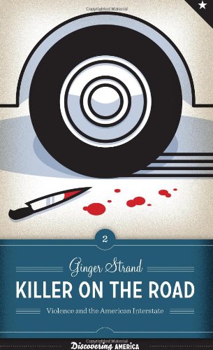 The cover of Killer on the Road: Violence and the American Interstate (Discovering America)