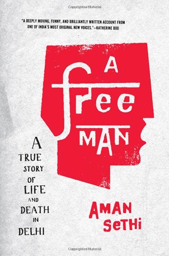 The cover of A Free Man: A True Story of Life and Death in Delhi