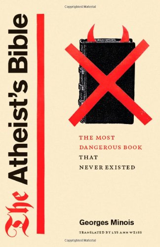 The cover of The Atheist's Bible: The Most Dangerous Book That Never Existed
