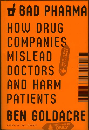 The cover of Bad Pharma: How Drug Companies Mislead Doctors and Harm Patients