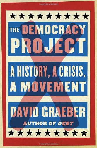 The cover of The Democracy Project: A History, a Crisis, a Movement