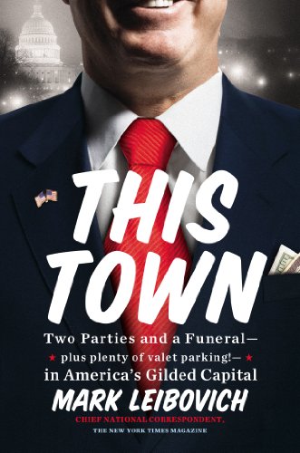The cover of This Town: Two Parties and a Funeral-Plus, Plenty of Valet Parking!-in America's Gilded Capital