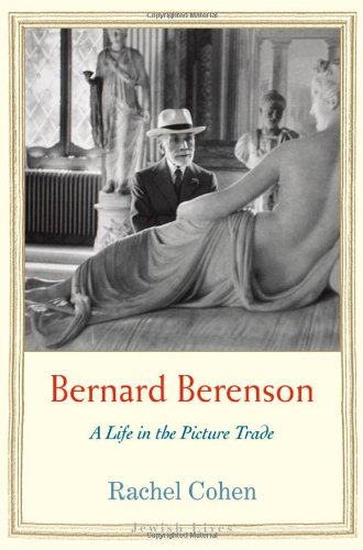The cover of Bernard Berenson: A Life in the Picture Trade (Jewish Lives)