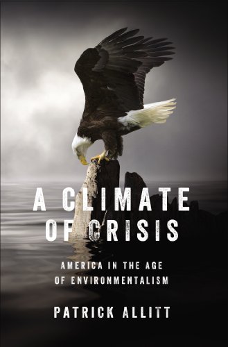 The cover of A Climate of Crisis: America in the Age of Environmentalism (Penguin History American Life)