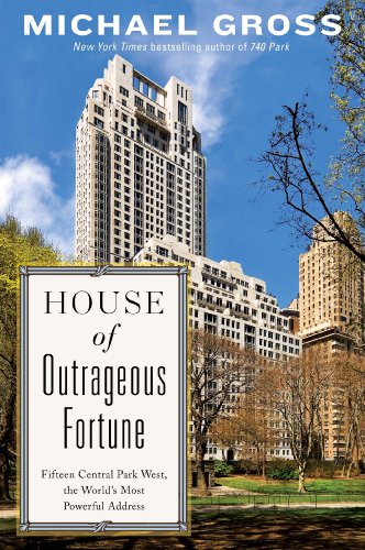 The cover of House of Outrageous Fortune: Fifteen Central Park West, the World's Most Powerful Address