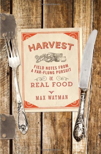 The cover of Harvest: Field Notes from a Far-Flung Pursuit of Real Food