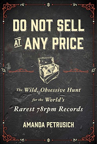 The cover of Do Not Sell At Any Price: The Wild, Obsessive Hunt for the World's Rarest 78rpm Records
