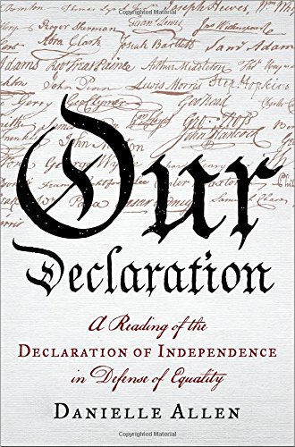 The cover of Our Declaration: A Reading of the Declaration of Independence in Defense of Equality