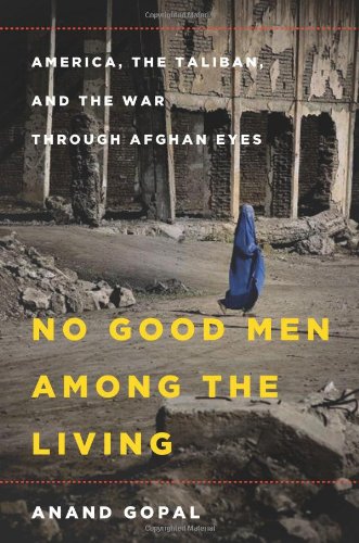 The cover of No Good Men Among the Living: America, the Taliban, and the War through Afghan Eyes