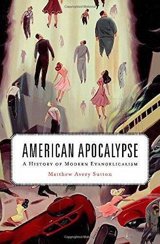The cover of American Apocalypse: A History of Modern Evangelicalism