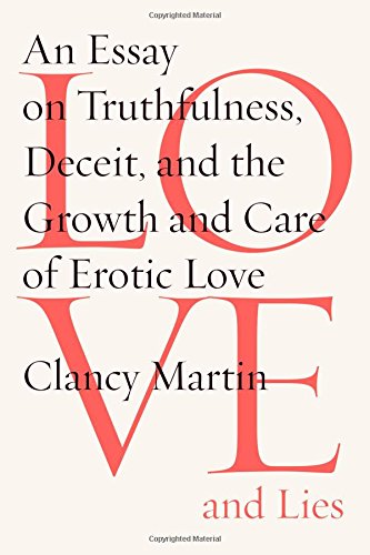 The cover of Love and Lies: An Essay on Truthfulness, Deceit, and the Growth and Care of Erotic Love