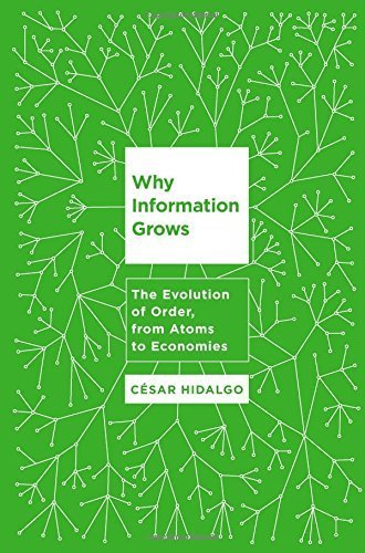 The cover of Why Information Grows: The Evolution of Order, from Atoms to Economies