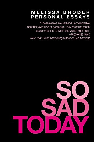 The cover of So Sad Today: Personal Essays