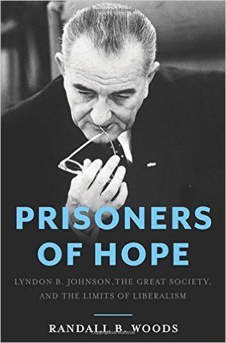 The cover of Prisoners of Hope: Lyndon B. Johnson, the Great Society, and the Limits of Liberalism