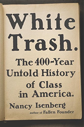 The cover of White Trash: The 400-Year Untold History of Class in America